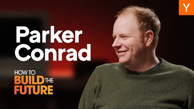 Building The Future: Insights From Parker Conrad
