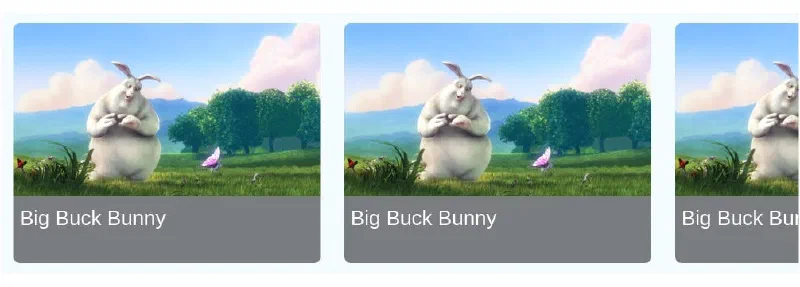 Row of video thumbnails, each titled Big Buck Bunny