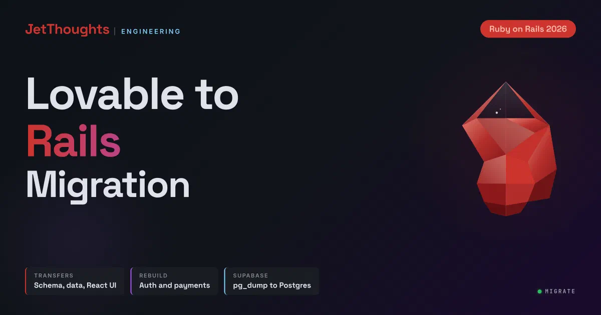 Dark technical cover for migrating a Lovable or Replit app to Rails. JetThoughts ENGINEERING brand mark, Ruby on Rails 2026 pill, low-poly ruby gem, stat chips for schema, auth, and payments, MIGRATE status indicator.