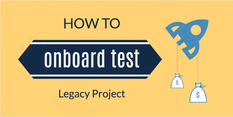 Graphic reading How to onboard test Legacy Project with a rocket and money bags