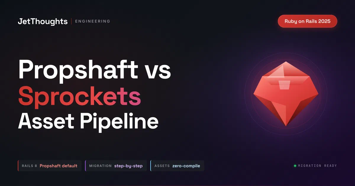Propshaft vs Sprockets comparison for Rails 8 asset pipeline migration
